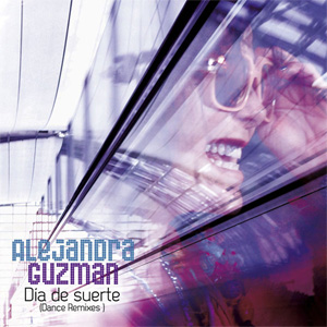 Disco Día De Suerte (Dance Remixes) de Alejandra Guzmán