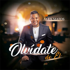 Disco Olvídate de Él de Alex Matos