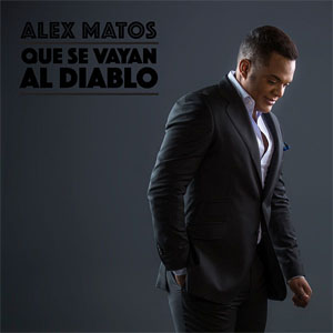 Disco Que Se Vayan Al Diablo de Alex Matos