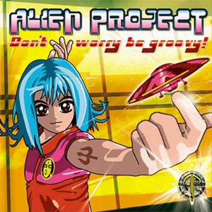 Disco Don't Worry Be Groovy! de Alien Project
