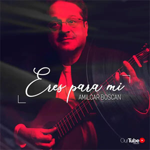 Disco Eres Para Mí de Amílcar Boscán