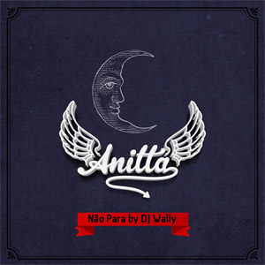 Disco Nao Para (Remix By Dj Wally) de Anitta