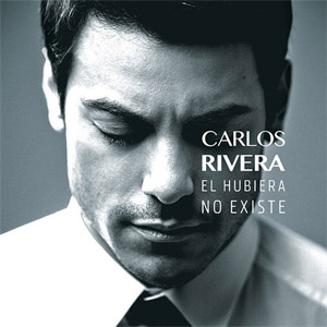 Disco El Hubiera No Existe de Carlos Rivera