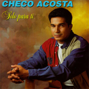 Disco Solo Para Ti de Checo Acosta