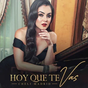 Disco Hoy Que Te Vas de Cheli Madrid