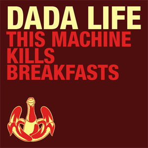 Disco This Machine Kills Breakfasts  de Dada Life