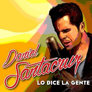 Disco Lo Dice La Gente de Daniel Santacruz