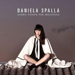 Disco Ahora Vienen Por Nosotros de Daniela Spalla