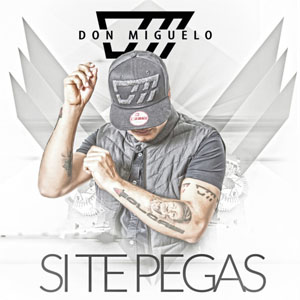 Disco Si Te Pegas de Don Miguelo