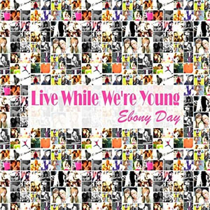 Álbum Live While Were Young de Ebony Day