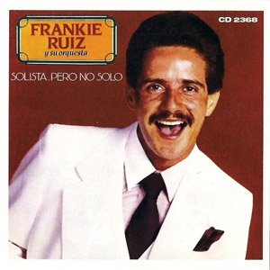 Disco Solista... Pero No Solo de Frankie Ruíz