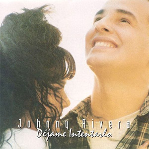Disco Déjame Intentarlo de Johnny Rivera