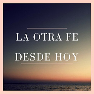 Disco Desde Hoy de La Otra Fé