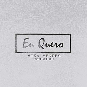 Disco Eu Quero de Mika Mendes