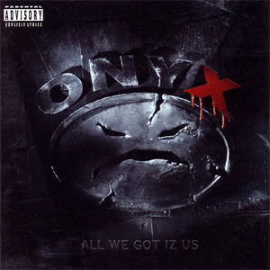 Disco All We Got Iz Us de Onyx