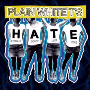 Disco Hate (I Really Don't Like You) de Plain White T's