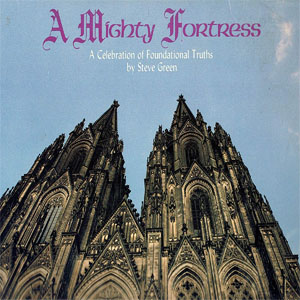 Disco A Mighty Fortress de Steve Green