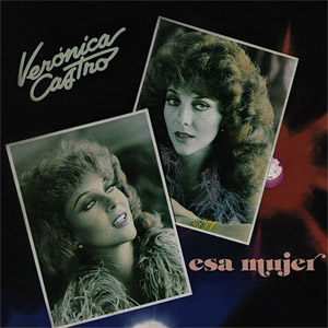 Disco Esa Mujer de Verónica Castro