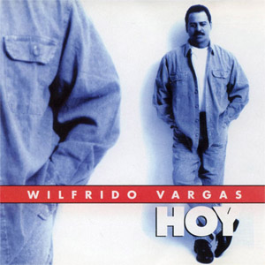 Disco Hoy de Wilfrido Vargas
